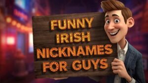 funny irish nicknames for guys