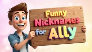 funny nicknames for ally