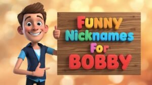 Funny Nicknames for Bobby