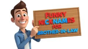 funny nicknames for brother in-law
