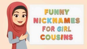 funny nicknames for girl cousins