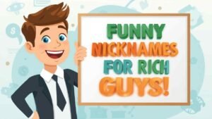 funny nicknames for rich guys