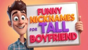 funny nicknames for tall boyfriend
