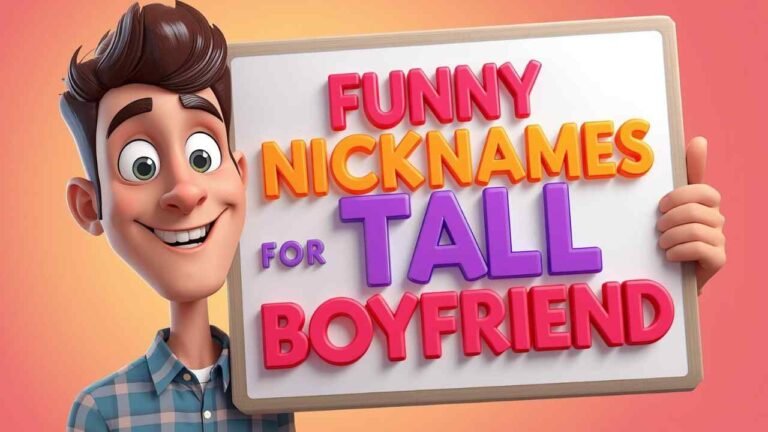 funny nicknames for tall boyfriend
