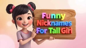 funny nicknames for tall girl