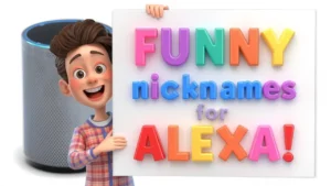 Funny Nicknames for Alexa