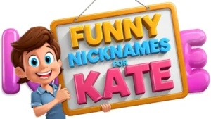 Funny Nicknames for Kate