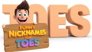 Funny Nicknames for Toes