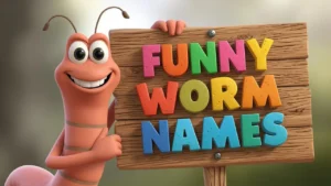 Funny Worm Names