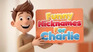 Funny Nicknames for Charlie