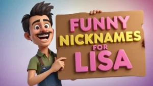 Funny Nicknames For Lisa
