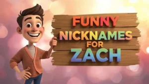Funny Nicknames For Zach
